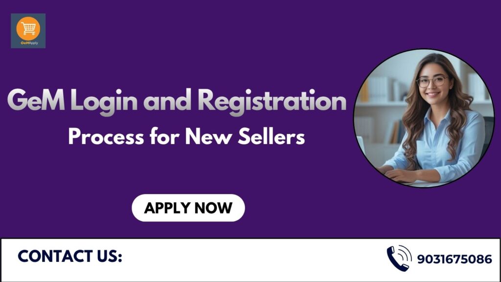 GeM Login and Registration Process for New Sellers gem login and registration process for new sellers