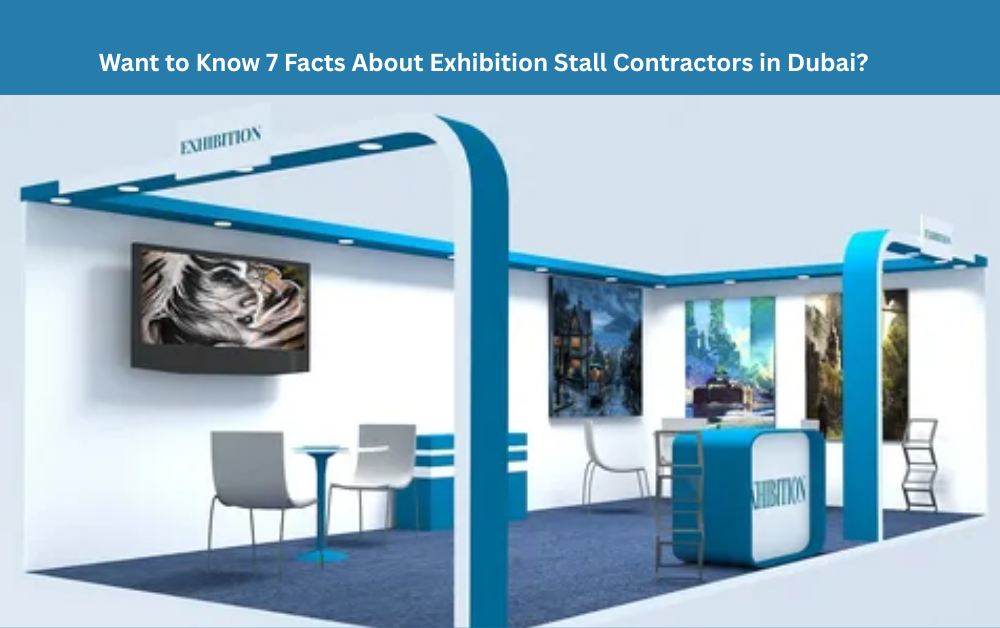 want to know 7 facts about exhibition stall contractors in dubai