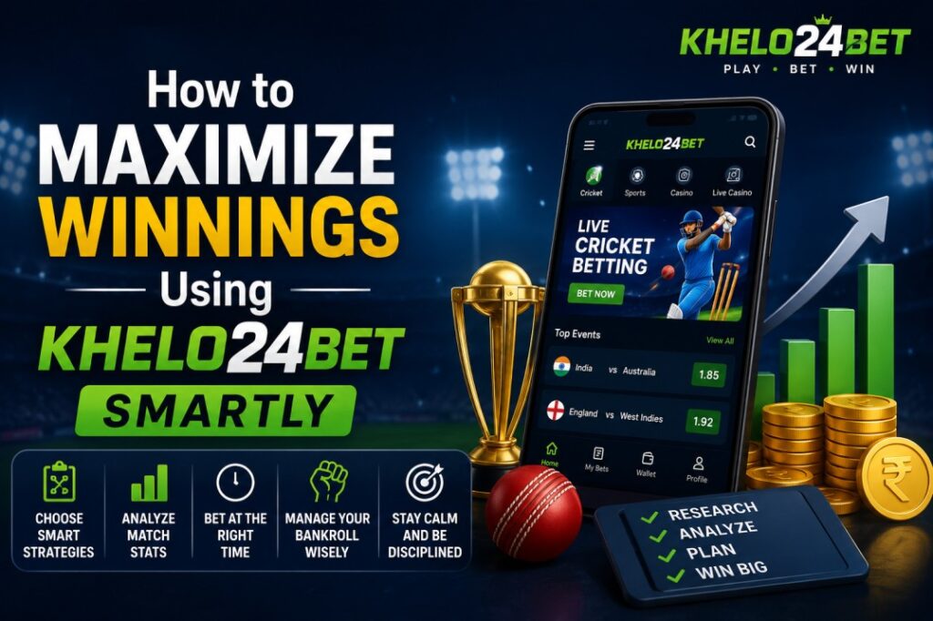 How to Maximize Winnings Using Khelo24bet Smartly How to Maximize Winnings Using Khelo24bet Smartly