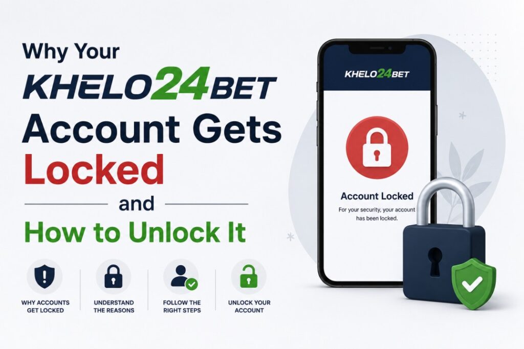 Why Your Khelo24bet Account Gets Locked and How to Unlock It