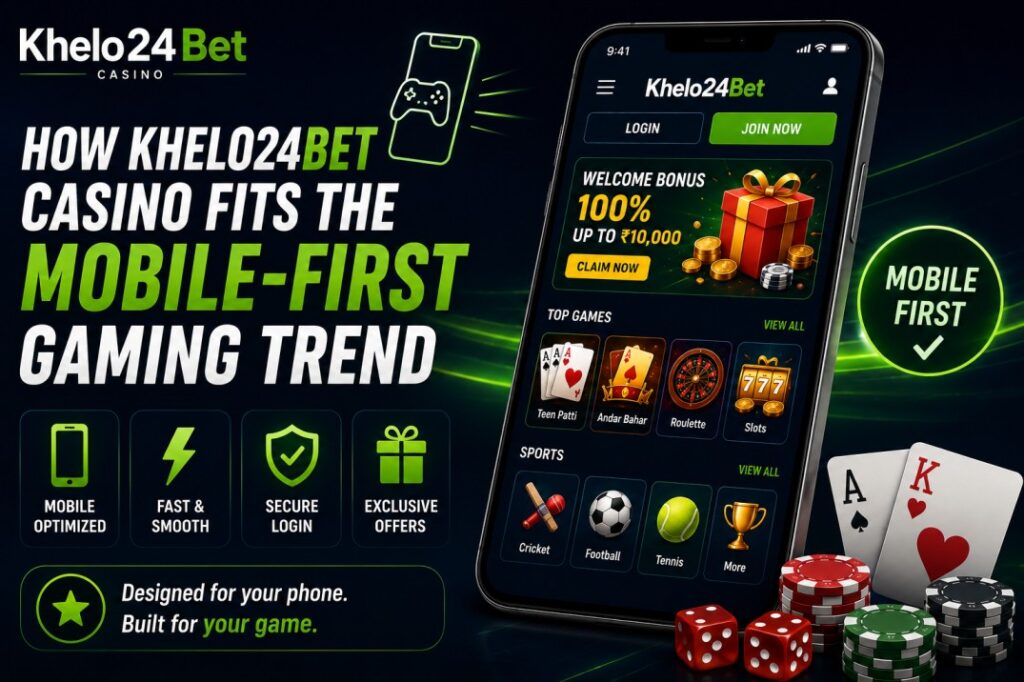 How Khelo24Bet Casino Fits the Mobile-First Gaming Trend How Khelo24Bet Casino Fits the Mobile-First Gaming Trend