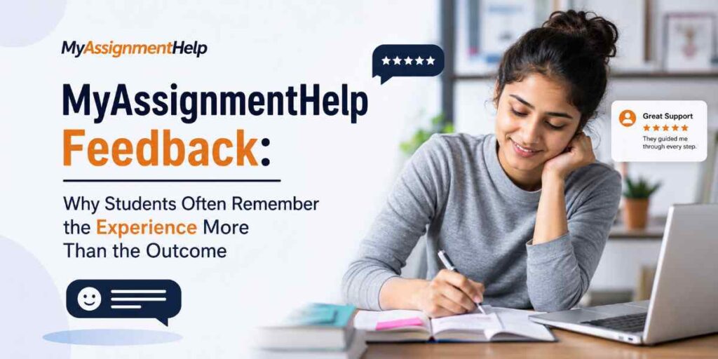 MyAssignmentHelp Feedback: Why Students Often Remember the Experience More Than the Outcome myassignmenthelp feedback why students often remember the experience more than the outcome