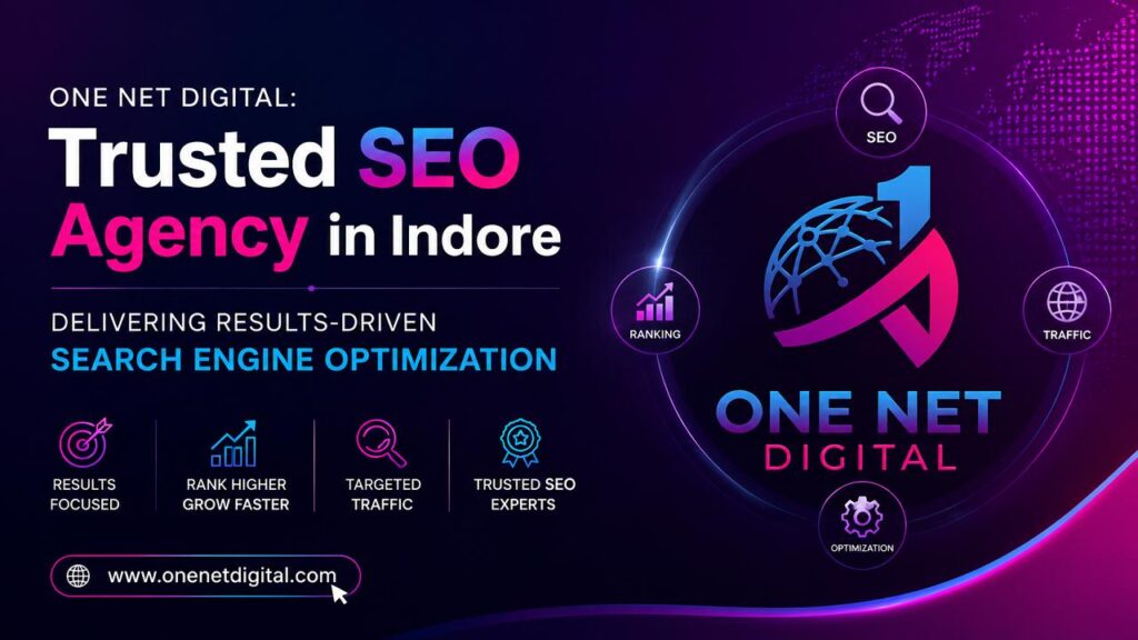 One Net Digital: Trusted SEO Agency in Indore Delivering Results-Driven Search Engine Optimization one net digital trusted seo agency in indore delivering results driven search engine optimization
